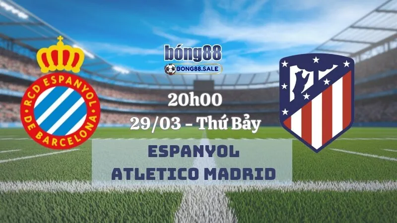 Tỷ lệ kèo nhà cái bong88 La Liga | Espanyol - Atlético Madrid 29/03/2025