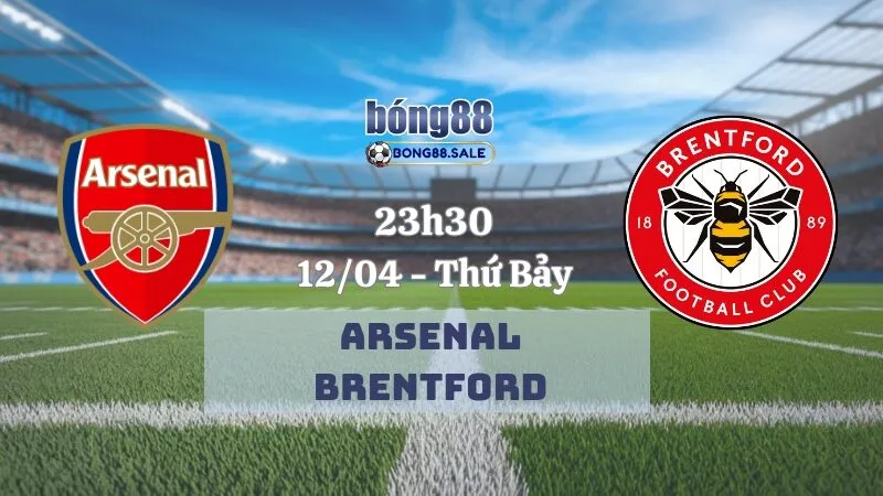 Nhận định bóng đá bong88 Ngoại hạng Anh | Arsenal - Brentford 12/04/2025