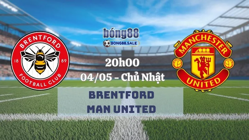 Nhận Định Kèo Hôm Nay Bong88 Ngoại Hạng Anh | Brentford - Man United 04/05/2025