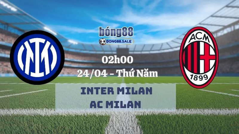 Tỷ lệ kèo nhà cái bong88 Coppa Italia | Inter Milan - AC Milan 24/04/2025
