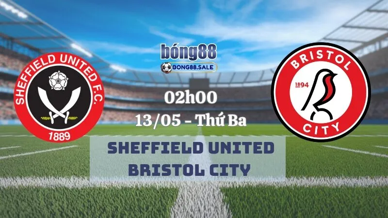 Nhận Định Kèo Hôm Nay Bong88 Hạng Nhất Anh | Sheffield United - Bristol City 13/05/2025