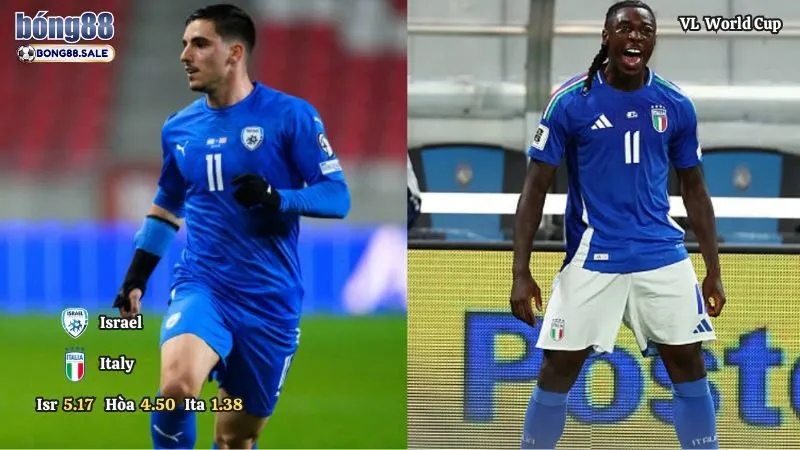 Kèo Nhà Cái Bong88 Vòng Loại World Cup | Israel - Ý 09/09/2025